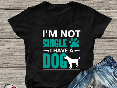 I am not single I have a dog T-Shirt design