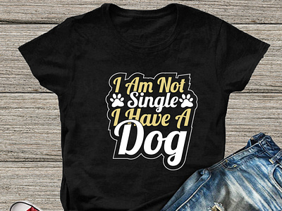 I am not single I have a dog T-Shirt design