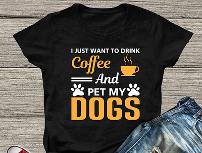 I just want to drink coffee and pet my dog t-shirt design design dog design dog t shirt design doge doggie doggies doggy doglovers dogmodel dogmom dogofinstagram dogood dogphotography dogscorner dogsofinstaworld dogsofinstgram dogtraining dogwalk dogwalking t shirt design