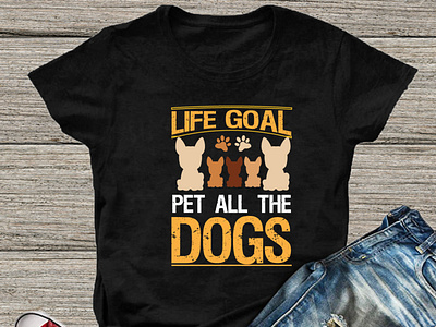 Dogs life goal pet all time t-shirt design