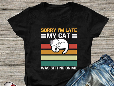 Sorry I'm late My Cat was sitting on me T-Shirt Design animal cat lover cat t shirt cats dog lover t shirts doggie doggies dogmodel dogmom dogphotography dogsofinstgram pets pets t shirt design puppies puppylove t shirt t shirt design t shirts design typography typography t shirt