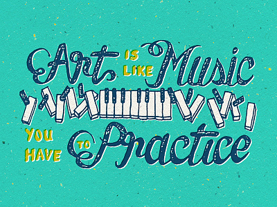 Art, Music, and Practice art doodle illustration lettering micron music piano practice roundhand script sketch type