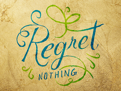 Regret Nothing brush pen calligraphy foil grunge hand lettered lettering quote script texture type