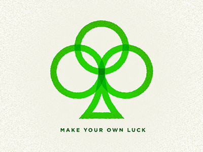 Make Your Own Luck