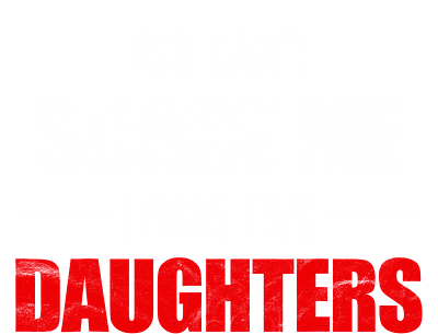 Mens You Can't Scare Me I Have Two Daughters And A Wife design graphic design vector