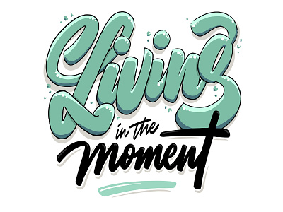 Living The Moment - Quotes Lettering