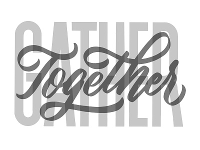 Gather Together brush lettering calligraphy hand lettering lettering lettering artist letters mural type typography typography design