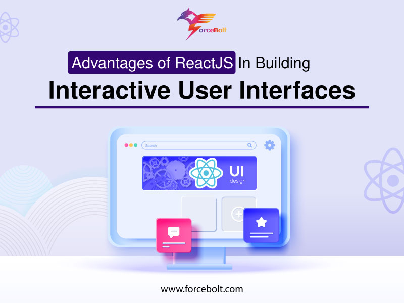 Advantages Of ReactJS In Building Interactive User Interfaces By Huiee ...