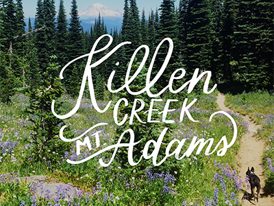 Killen Creek Mt Adams Dribbble brush lettering calligraphy dog handlettering hike lettering mountains outdoors washington