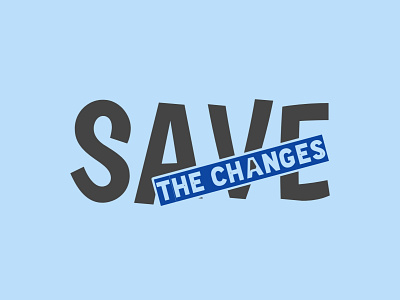 Save the changes brand changes font graphic design ilustration logo save template template design the
