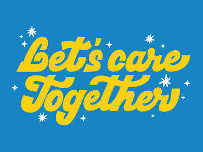 Let's Care Together alme blue care design letscaretogether letter lettering love together type typography vector yellow