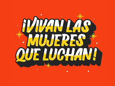 VIVAN LAS MUJERES QUE LUCHAN! design feminism illustration independencia lettering procreate signpainting type typography women
