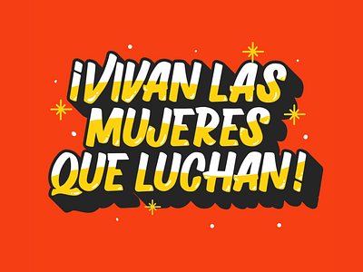 VIVAN LAS MUJERES QUE LUCHAN!