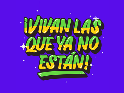 VIVAN LAS QUE YA NO ESTÁN! design feminist independence lettering mexico procreate protest signpainting typography unite woman women empowerment women in illustration