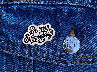 Be my everyday pin