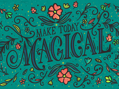 Make today magical design flowers flowers illustration illustration lettering magic magical postcard postcard design procreate procreate brushes procreate lettering texture type typography
