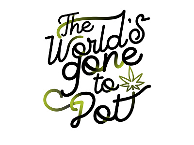 gone to pot design digital funny humor illustration pun shirt typography vector