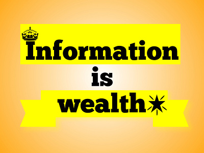 Information is wealth