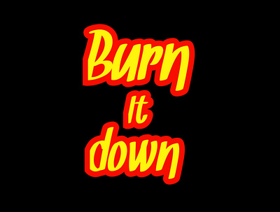 Burn it Down text design art best branding burn cool creative design down fancy fire font graphic illustration it logo red street style text yellow