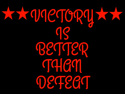 Victory is better than defeat