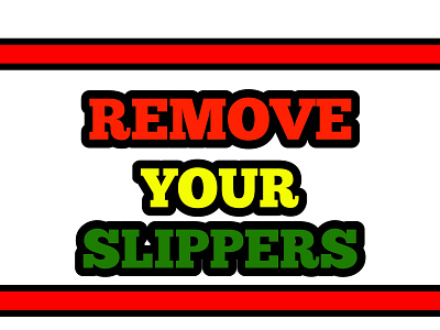 Remove your slippers