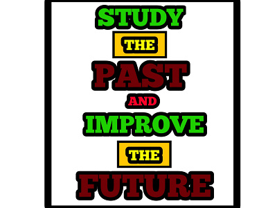 Study the past and improve the future best branding commercial cool copyright free design fancy future graphic history illustration improve lettering logo past poster study text