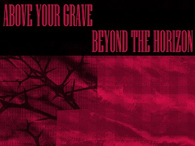 Above Your Grave Beyond The Horizon