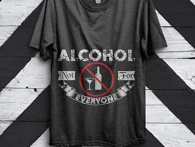 Alcohol not for Everyone alcohol not for everyone alcohol not for everyone business company cosmetics custom t shirt custom t shirt design e commerce fashion fashion app fashion brand fashion design fashion illustration fishing t shirt new business partner business product t shirt mockup technology website shop