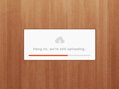 Hang on, we're still uploading brown busy design dialog gray icon modal progress ui upload ux web white wood