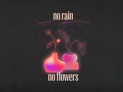 No rain, no flowers 🌸