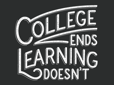 College Ends Learning Doesn't