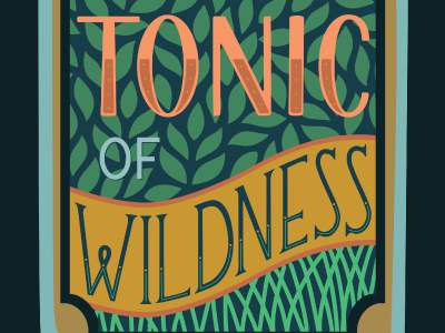 Tonic Of Wildness design illustration lettering