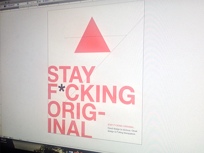 Stay F*cking Original cliché iphone shot helvetica original poster typography