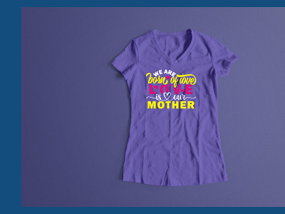 Mother T Shirt Design born of love graphic design jpg file love mother love mother t shirt design t shirt design t shirt templte tee tshirt typography typography t shirt template