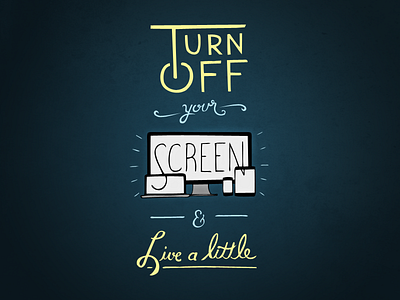 Turn Off Your Screen handlettered handlettering inspiration lettering textures typography