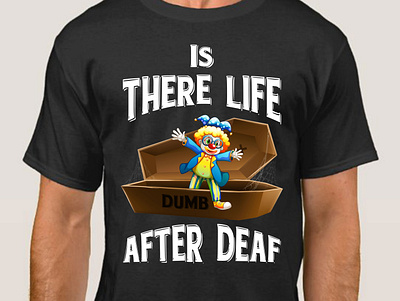 IS THERE LIFE DUMB AFTER DEAF background design branding design graphic design illustration logo t shirt t shirt design tshirt vector