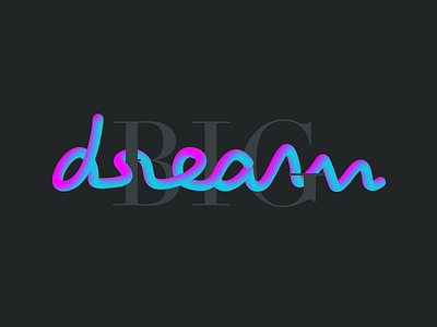 dream BIG dream big lettering type typography
