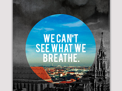 We Can't See What We Breathe. black n white breathe circle city design europe health monochrome munich poster sky typography