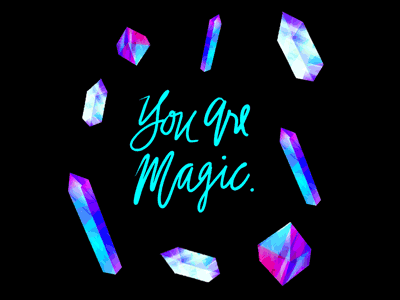 You Are Magic animated gif animation crystal magic crystals gems gemstones gif handlettering lettering magic youaremagic