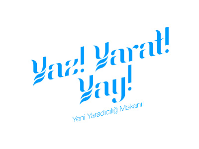 Yaz! Yarat! Yay!