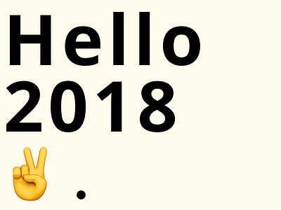 hello 2018 ;) 2018 debut design emoji hello sketch ui
