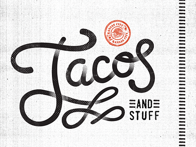 Tacos branding design distressed halftone handlettering kansas city kcmo logo script stuff tacos typography