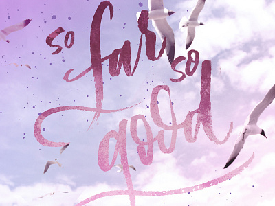 So Far So Good brush lettering lettering quote type typography