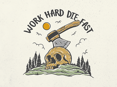 Work Hard Die Fast Skull Ax ancient axe batt blade bone dark dead death halloween horror knife knight medieval nightmare samurai shield skeleton skull sword warrior