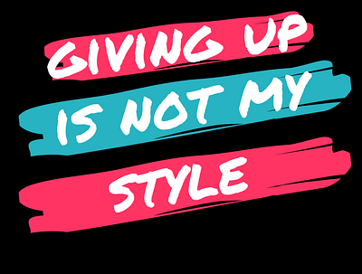 I ain't giving up design graphic design vector