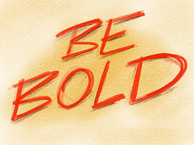 BE BOLD be bold bold draw lines practice red sketch typography yellow