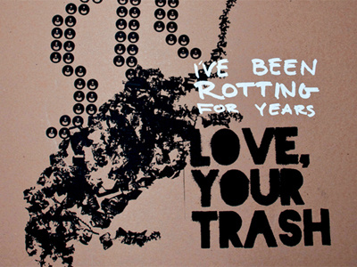 Love, Your Trash eco environment love poster screen print trash typography your