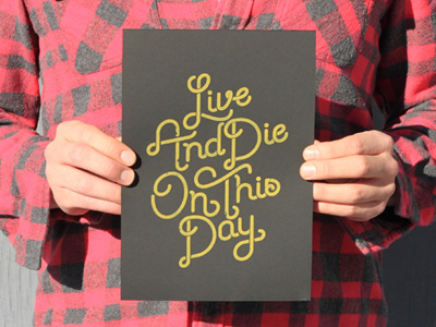 Live And Die On This Day [Printed] cursive moran print printmaking screenprint yellow