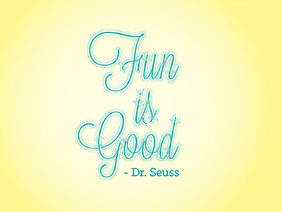 Fun Is Good quotes typography