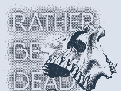 Rather Be Dead.